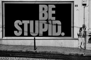 be_stupid